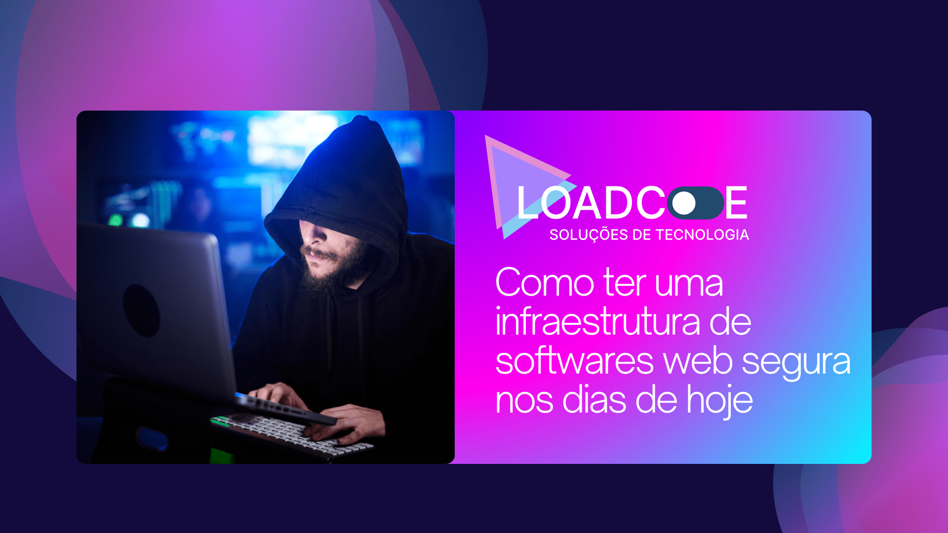 Como ter uma infraestrutura de softwares web segura nos dias de hoje